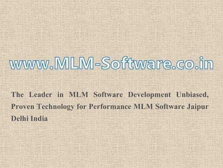 Www.MLM-Software.co.in The Leader in MLM Software Development Unbiased, Proven Technology for Performance MLM Software Jaipur Delhi India.