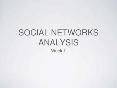 Social Networks Analysis