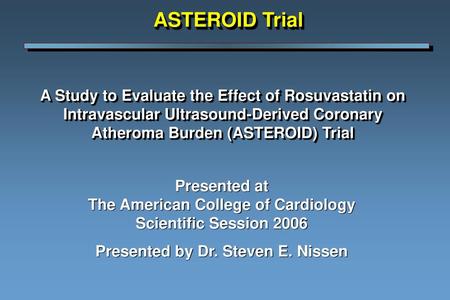 The American College of Cardiology Presented by Dr. Steven E. Nissen