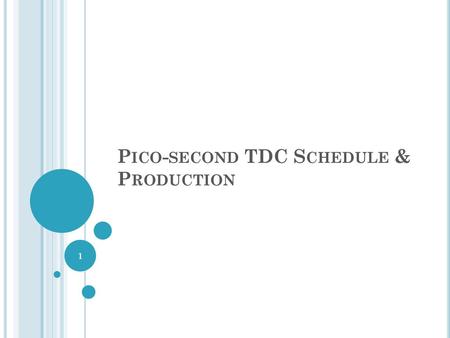 Pico-second TDC Schedule & Production