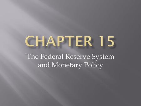 The Federal Reserve System and Monetary Policy