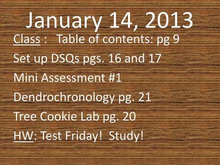 January 14, 2013 Class : Table of contents: pg 9