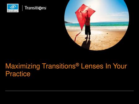 Maximizing Transitions® Lenses In Your Practice