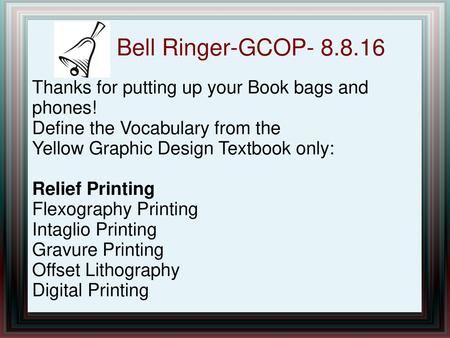 Bell Ringer-GCOP Thanks for putting up your Book bags and phones!