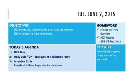 Tue. June 2, 2015 OBJECTIVES HOMEWORK TODAY’S AGENDA CLOSURE