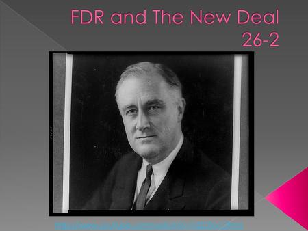 FDR and The New Deal 26-2 http://www.youtube.com/watch?v=TdZZZKvCRmU.