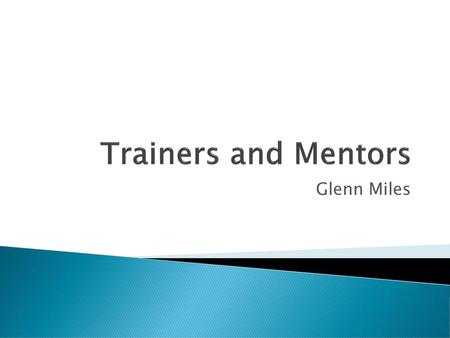 Trainers and Mentors Glenn Miles.