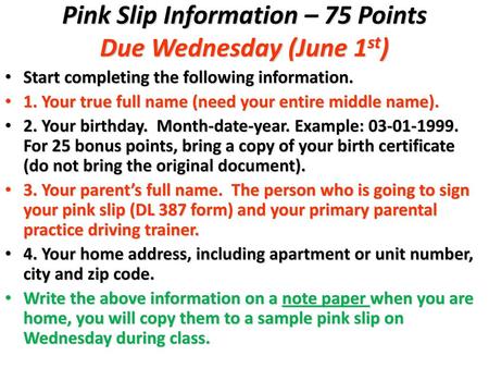 Pink Slip Information – 75 Points Due Wednesday (June 1st)