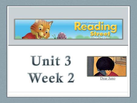 Unit 3 Week 2 Dear Juno.