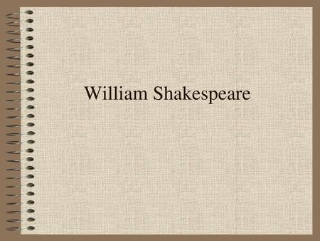 William Shakespeare.