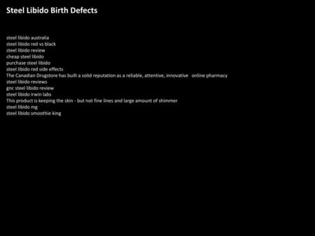 Steel Libido Birth Defects