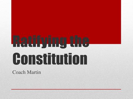 Ratifying the Constitution