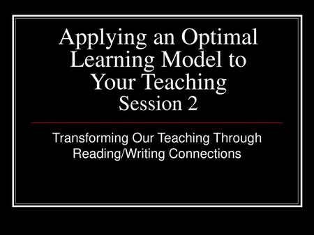 Applying an Optimal Learning Model to Your Teaching Session 2