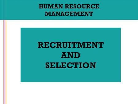 RECRUITMENT AND SELECTION