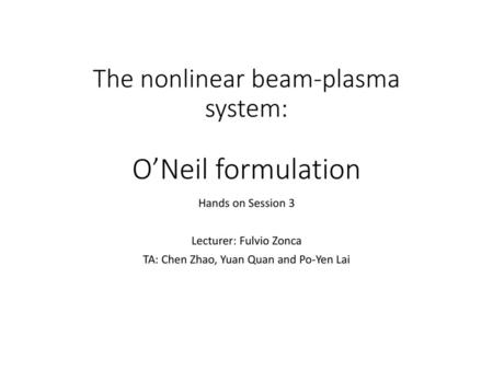 The nonlinear beam-plasma system: O’Neil formulation