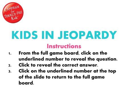 KIDS IN JEOPARDY Instructions