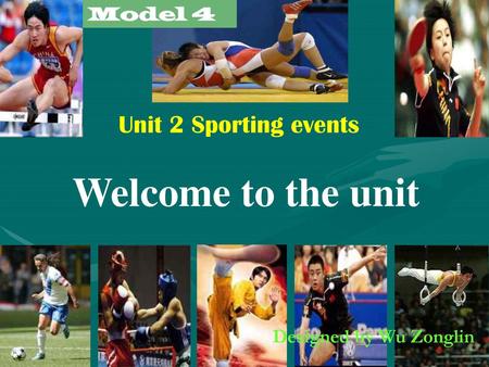 Welcome to the unit Unit 2 Sporting events Model 4