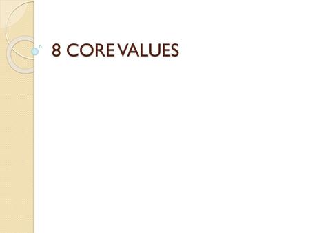 8 CORE VALUES.