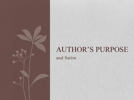 AUTHOR’S pURPOSE and Satire.