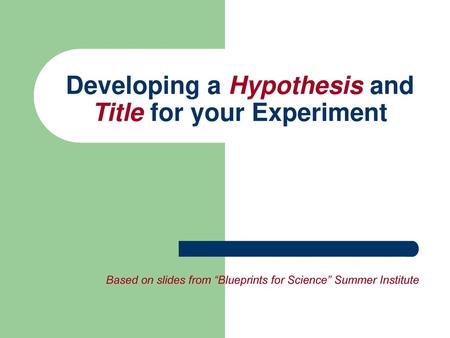 Developing a Hypothesis and Title for your Experiment