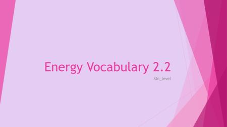 Energy Vocabulary 2.2 On_level.