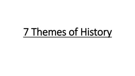 7 Themes of History.