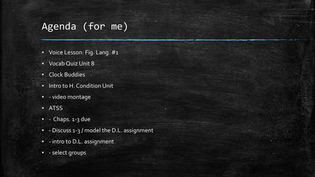 Agenda (for me) Voice Lesson: Fig. Lang. #1 Vocab Quiz Unit 8