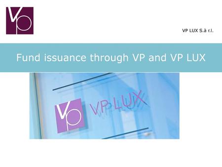 Fund issuance through VP and VP LUX