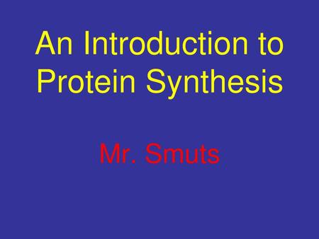 An Introduction to Protein Synthesis