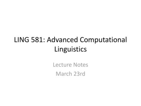 LING 581: Advanced Computational Linguistics