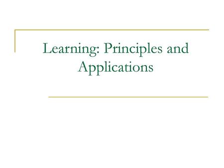 Learning: Principles and Applications