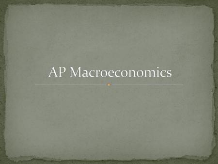 AP Macroeconomics.