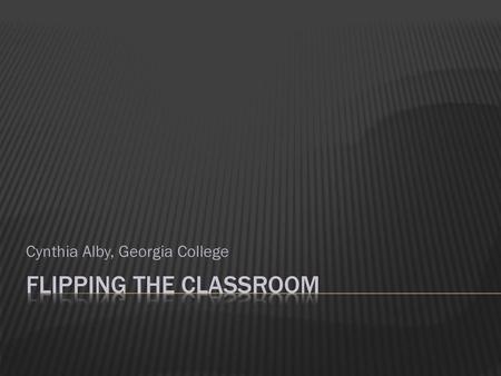 Flipping the classroom