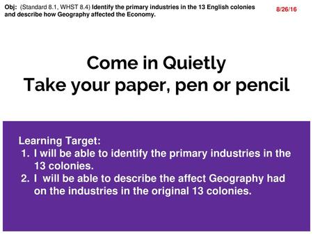 Come in Quietly Take your paper, pen or pencil