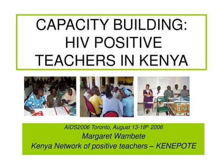 CAPACITY BUILDING: HIV POSITIVE TEACHERS IN KENYA