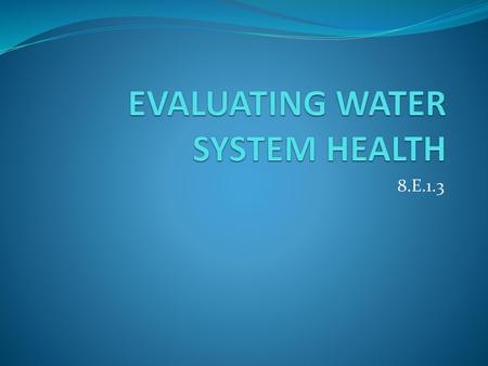 EVALUATING WATER SYSTEM HEALTH