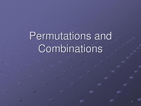 Permutations and Combinations