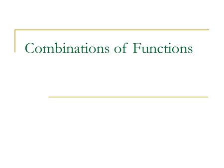 Combinations of Functions