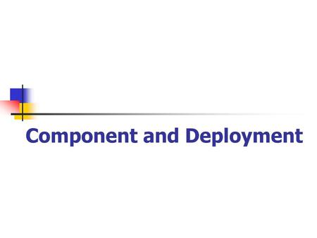 Component and Deployment