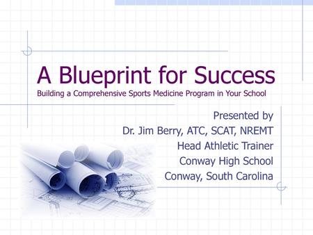 Presented by Dr. Jim Berry, ATC, SCAT, NREMT Head Athletic Trainer