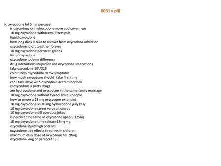 0031 v pill ic oxycodone hcl 5 mg percocet is oxycodone or hydrocodone more addictive meth 10 mg oxycodone withdrawal jitters pub liquid oxycodone how.