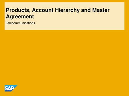 Products, Account Hierarchy and Master Agreement