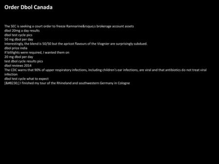 Order Dbol Canada The SEC is seeking a court order to freeze Ramnarine’s brokerage account assets dbol 20mg a day results dbol test cycle pics 50 mg dbol.