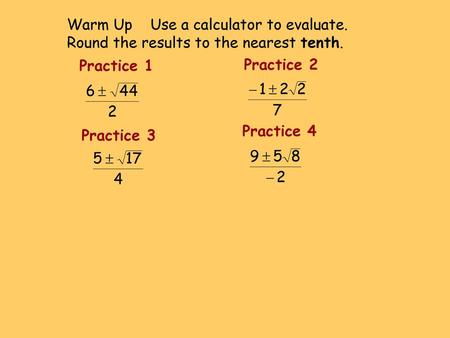 Warm Up Use a calculator to evaluate