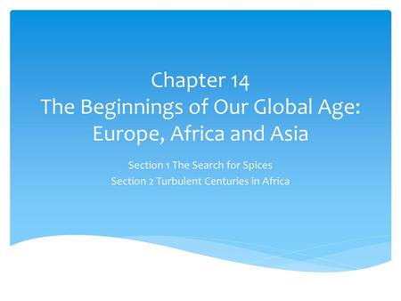 Chapter 14 The Beginnings of Our Global Age: Europe, Africa and Asia