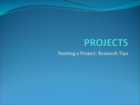 Starting a Project: Research Tips