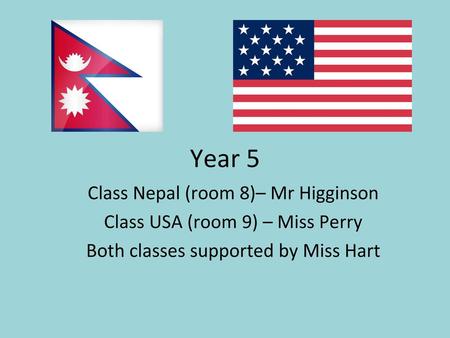 Year 5 Class Nepal (room 8)– Mr Higginson