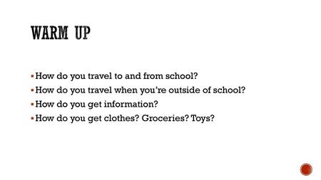 Warm UP How do you travel to and from school?