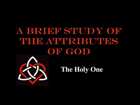 A brief study of the Attributes of God