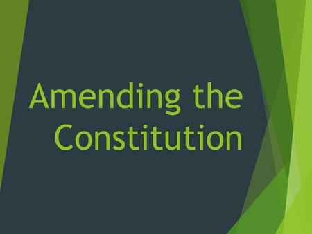 Amending the Constitution